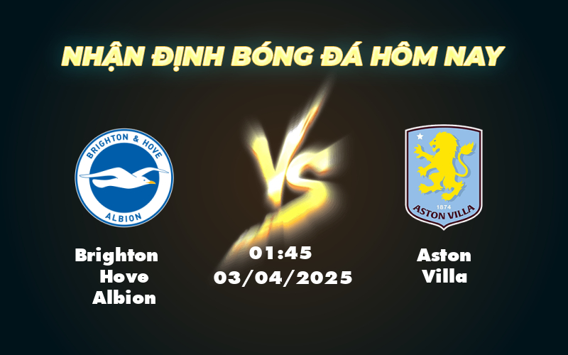 Nhận định Brighton vs Aston Villa Cuộc chiến top 10 Ngoại hạng Anh 1 brighton hove albion aston villa 03 04 ngoai hang anh