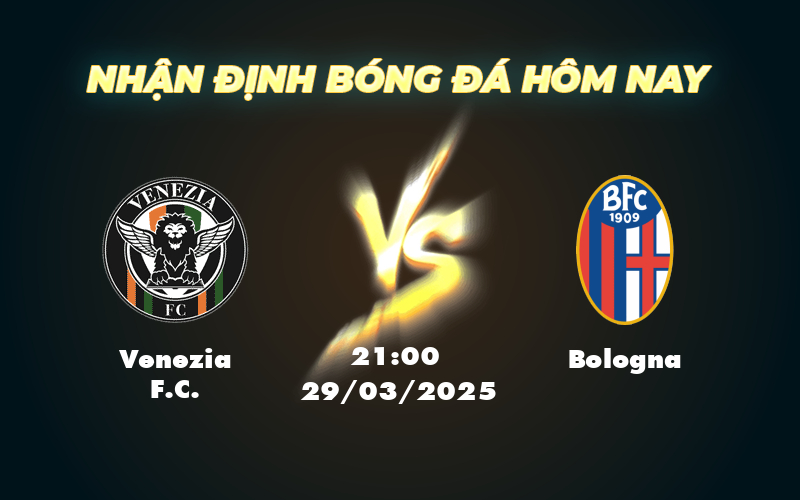 Nhận định soi kèo Venezia FC vs Bologna Cơ hội lớn cho Bologna 1 venezia fc bologna 29 03 seria a