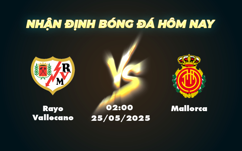 Nhận định soi kèo Rayo Vallecano vs Mallorca Cuộc đối đầu hấp dẫn tại La Liga 1 rayo vallecano mallorca 25 05 la liga