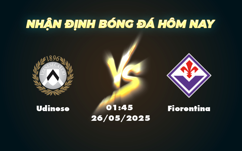 Nhận định soi kèo Udinese vs Fiorentina Cơ hội cho đội khách khẳng định đẳng cấp 1 udinese fiorentina 26 05 seria a